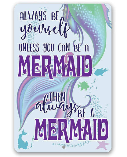 Always Be A Mermaid - Metal Sign