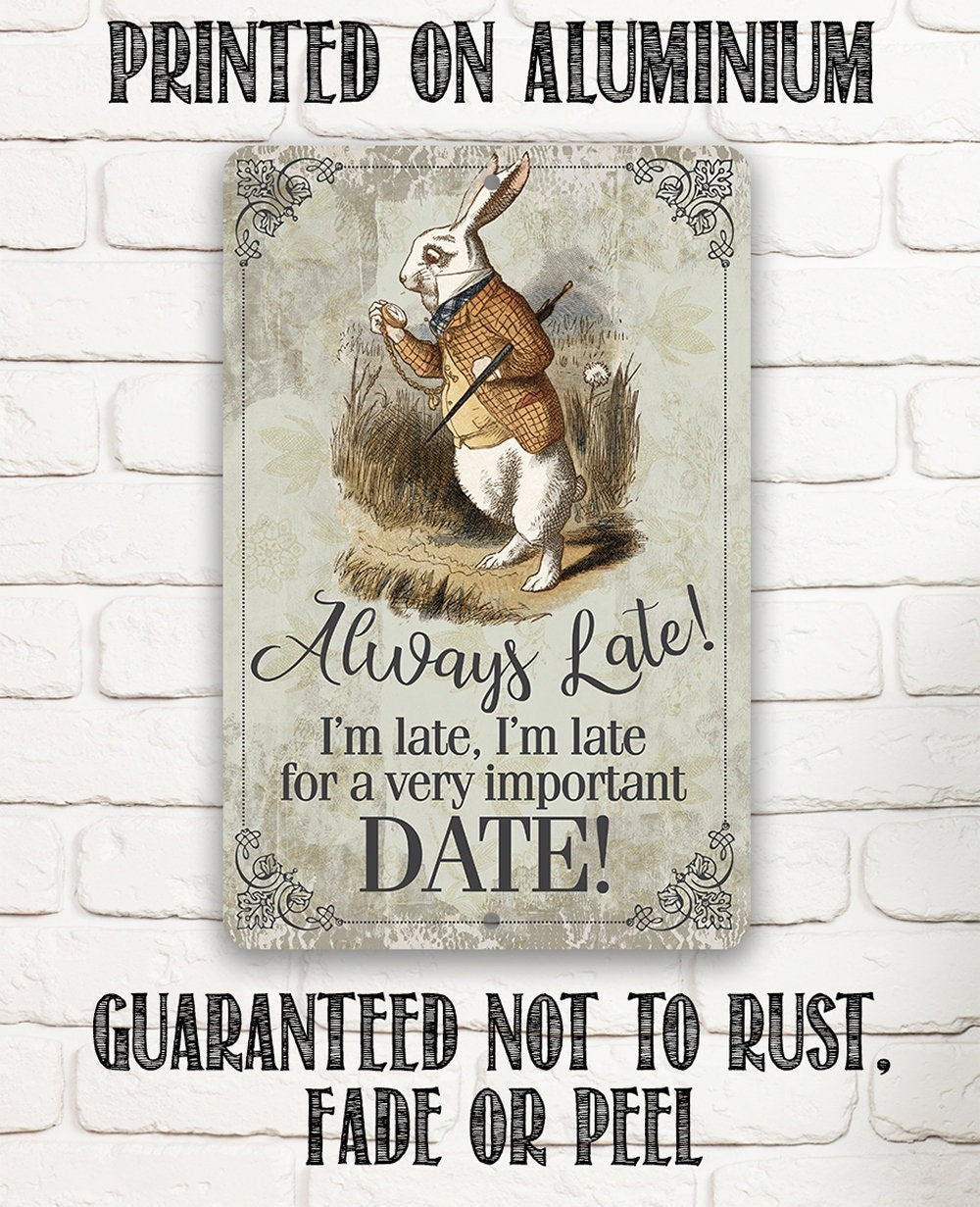 Always Late For a Very Important Date - Metal Sign