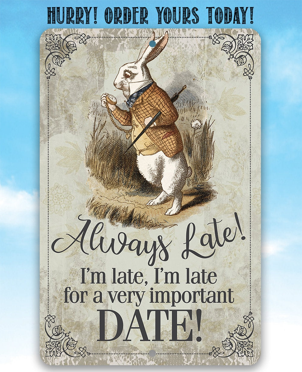 Always Late For a Very Important Date - Metal Sign