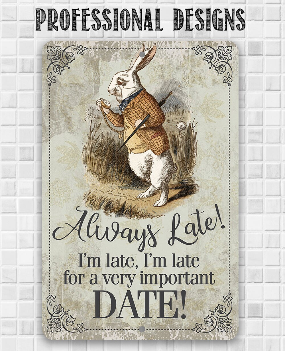 Always Late For a Very Important Date - Metal Sign