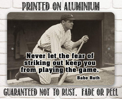 Babe Ruth Never Let The Fear- Metal Sign