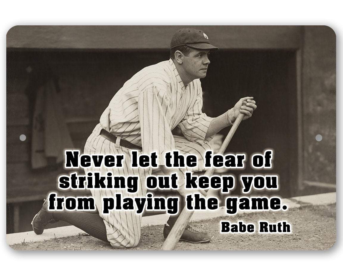 Babe Ruth Never Let The Fear- Metal Sign