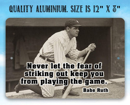 Babe Ruth Never Let The Fear- Metal Sign