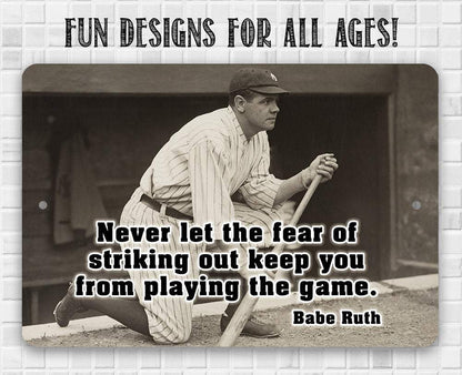 Babe Ruth Never Let The Fear- Metal Sign