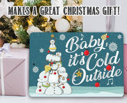 Baby It's Cold Outside - Metal Sign