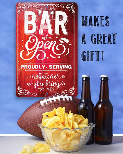 Bar Open, Proudly Serving Whatever You Bring - Metal Sign