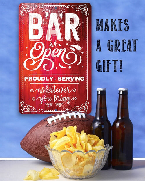 Bar Open, Proudly Serving Whatever You Bring - Metal Sign