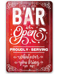 Bar Open, Proudly Serving Whatever You Bring - Metal Sign