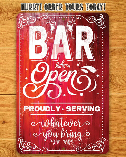 Bar Open, Proudly Serving Whatever You Bring - Metal Sign