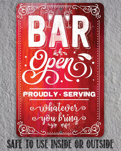 Bar Open, Proudly Serving Whatever You Bring - Metal Sign