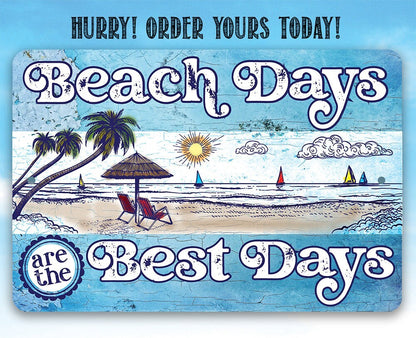 Beach Days are the Best Days - Metal Sign