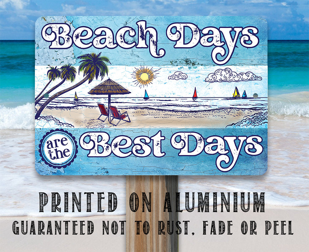 Beach Days are the Best Days - Metal Sign