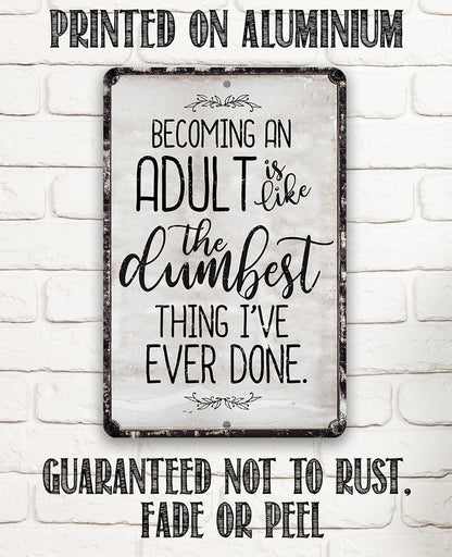 Being An Adult - Metal Sign