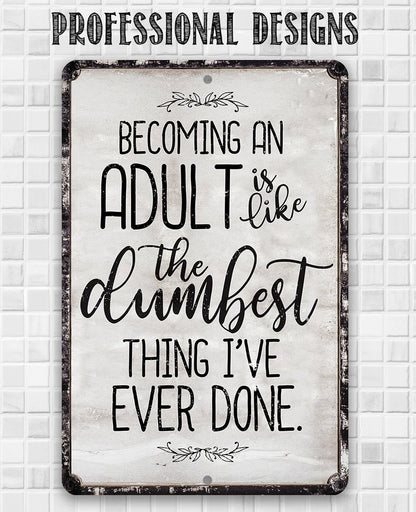 Being An Adult - Metal Sign