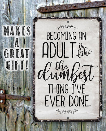Being An Adult - Metal Sign