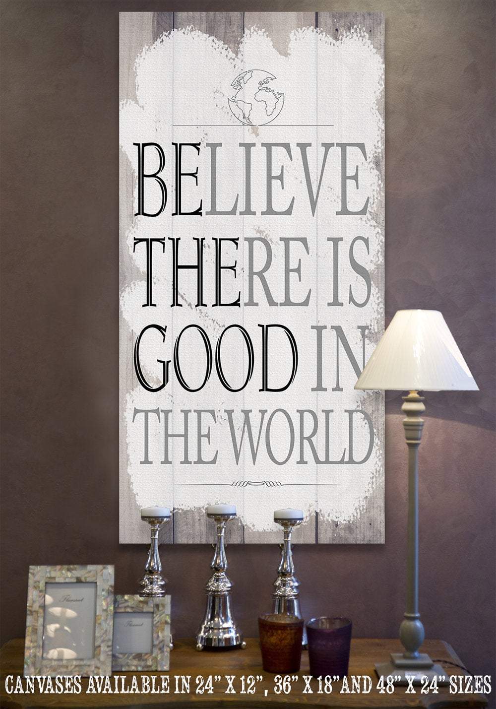 Believe There Is Good - Canvas