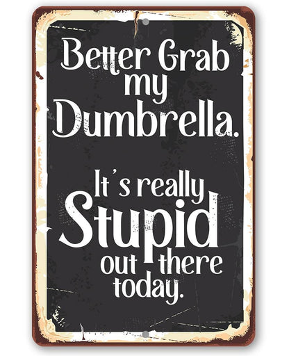 Better Grab My Dumbrella - Metal Sign
