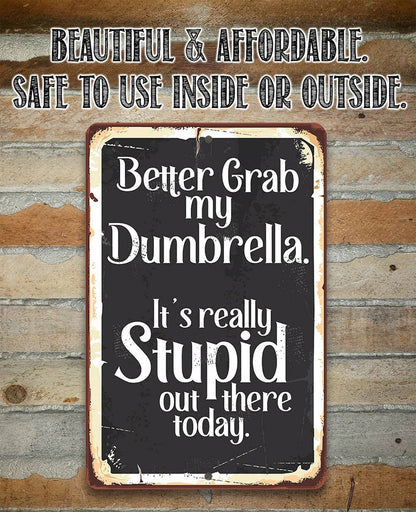 Better Grab My Dumbrella - Metal Sign