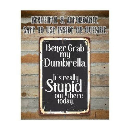 Better Grab My Dumbrella - Metal Sign