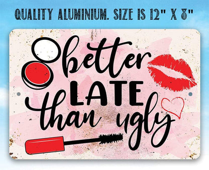Better Late Than Ugly - Metal Sign