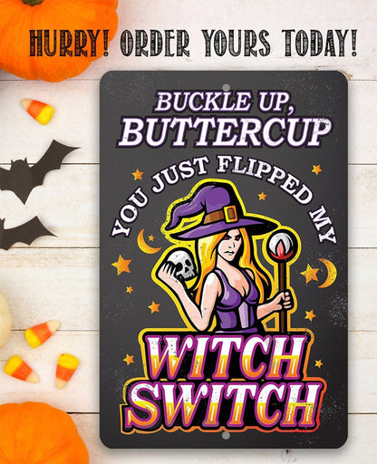 Buckle Up, Buttercup Witch Switch - Metal Sign