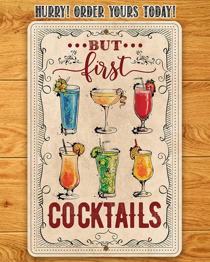 But First Cocktails - Metal Sign