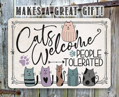 Cats Welcome People Tolerated - Metal Sign