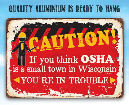Caution If You Think OSHA - Metal Sign