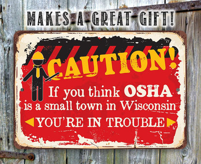 Caution If You Think OSHA - Metal Sign
