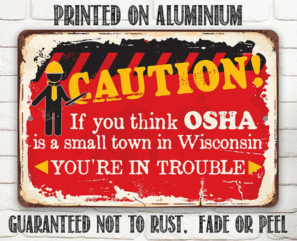 Caution If You Think OSHA - Metal Sign