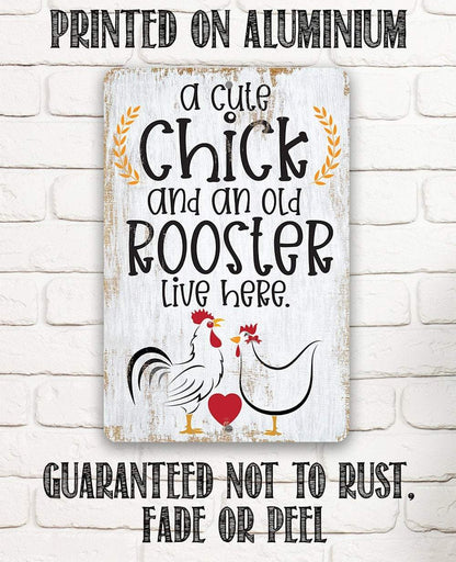 A Cute Chick and an Old Rooster Live Here - Metal Sign