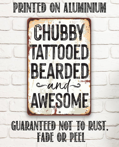 Chubby, Tattooed, Bearded, and Awesome Metal Sign