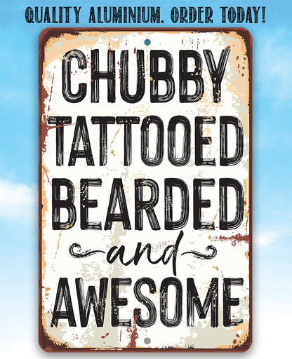 Chubby, Tattooed, Bearded, and Awesome Metal Sign