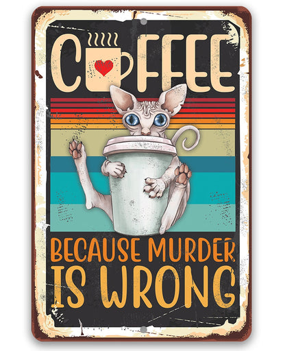 Coffee Because Murder is Wrong - Metal Sign