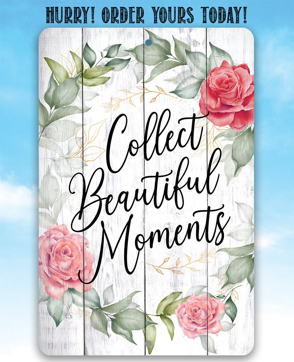 Collect Beautiful Moments Floral - Metal Sign