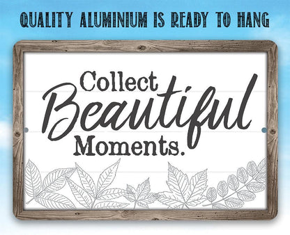 Collect Beautiful Moments - Metal Sign