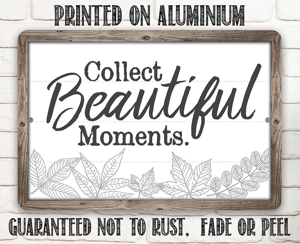 Collect Beautiful Moments - Metal Sign