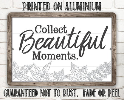 Collect Beautiful Moments - Metal Sign