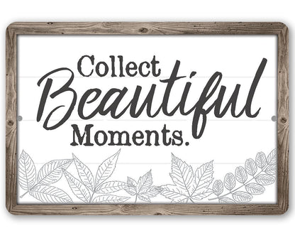 Collect Beautiful Moments - Metal Sign