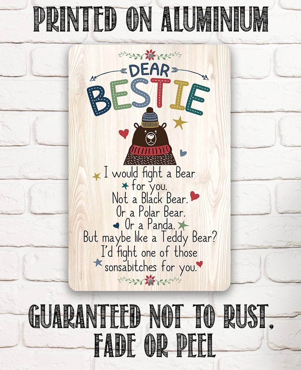 Dear Bestie I Would Fight A Bear - Metal Sign