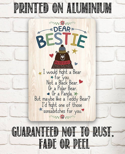 Dear Bestie I Would Fight A Bear - Metal Sign