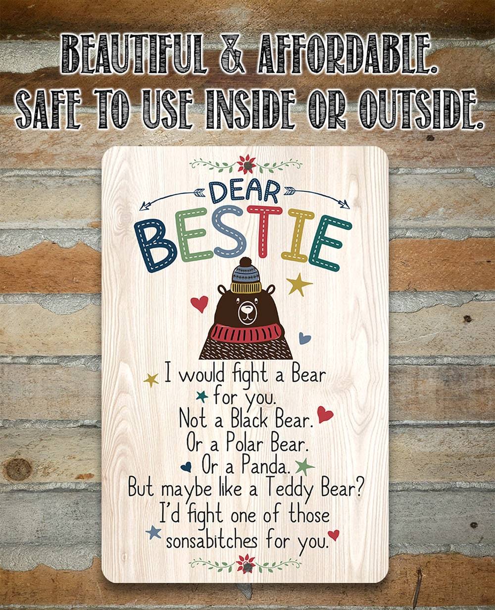 Dear Bestie I Would Fight A Bear - Metal Sign