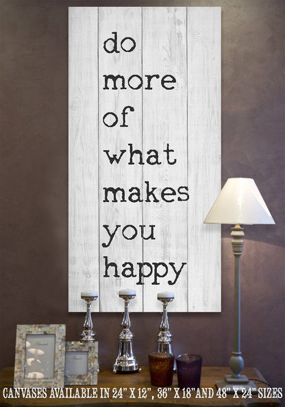 Do More Of What Makes You Happy - Canvas