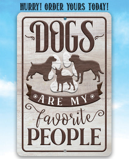 Dogs Are My Favorite People - Metal Sign