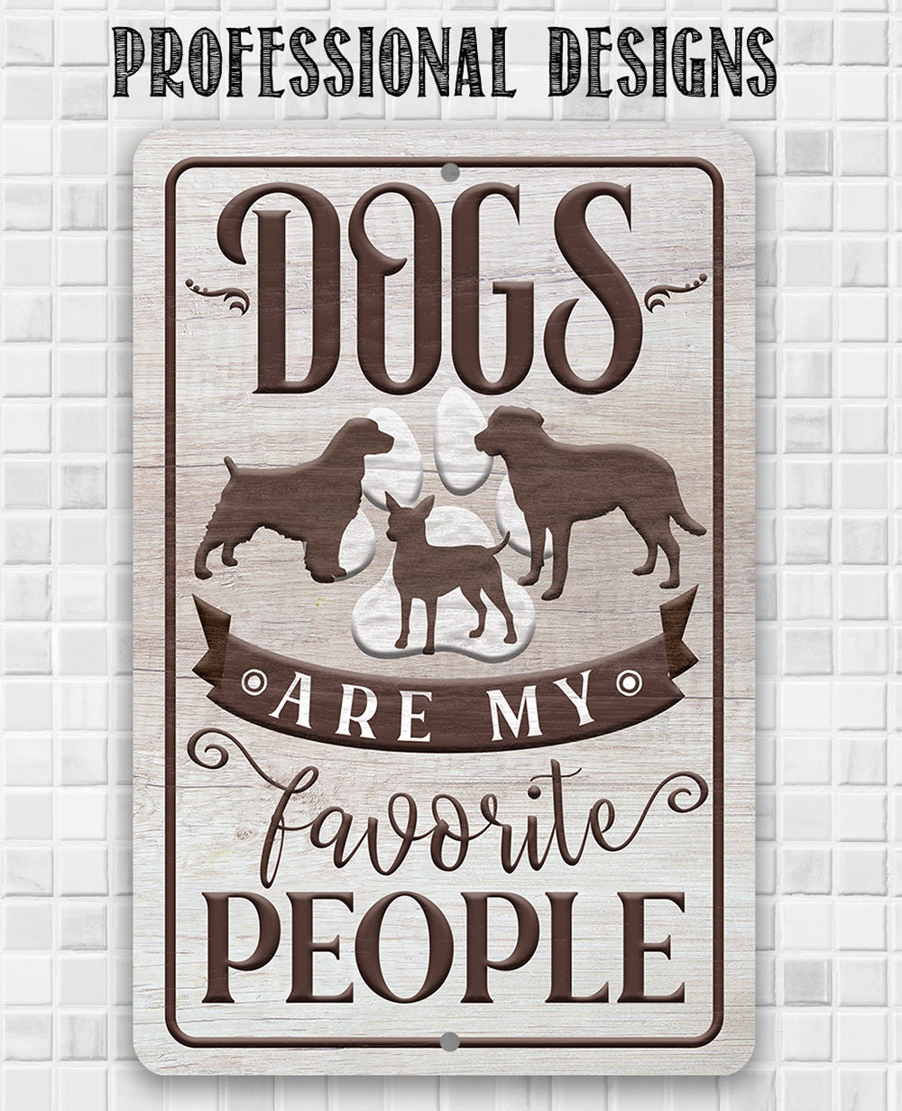 Dogs Are My Favorite People - Metal Sign