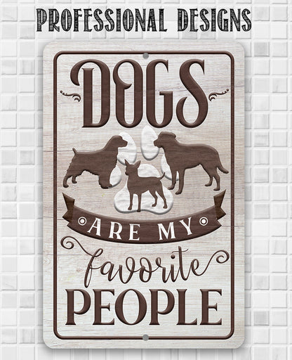 Dogs Are My Favorite People - Metal Sign