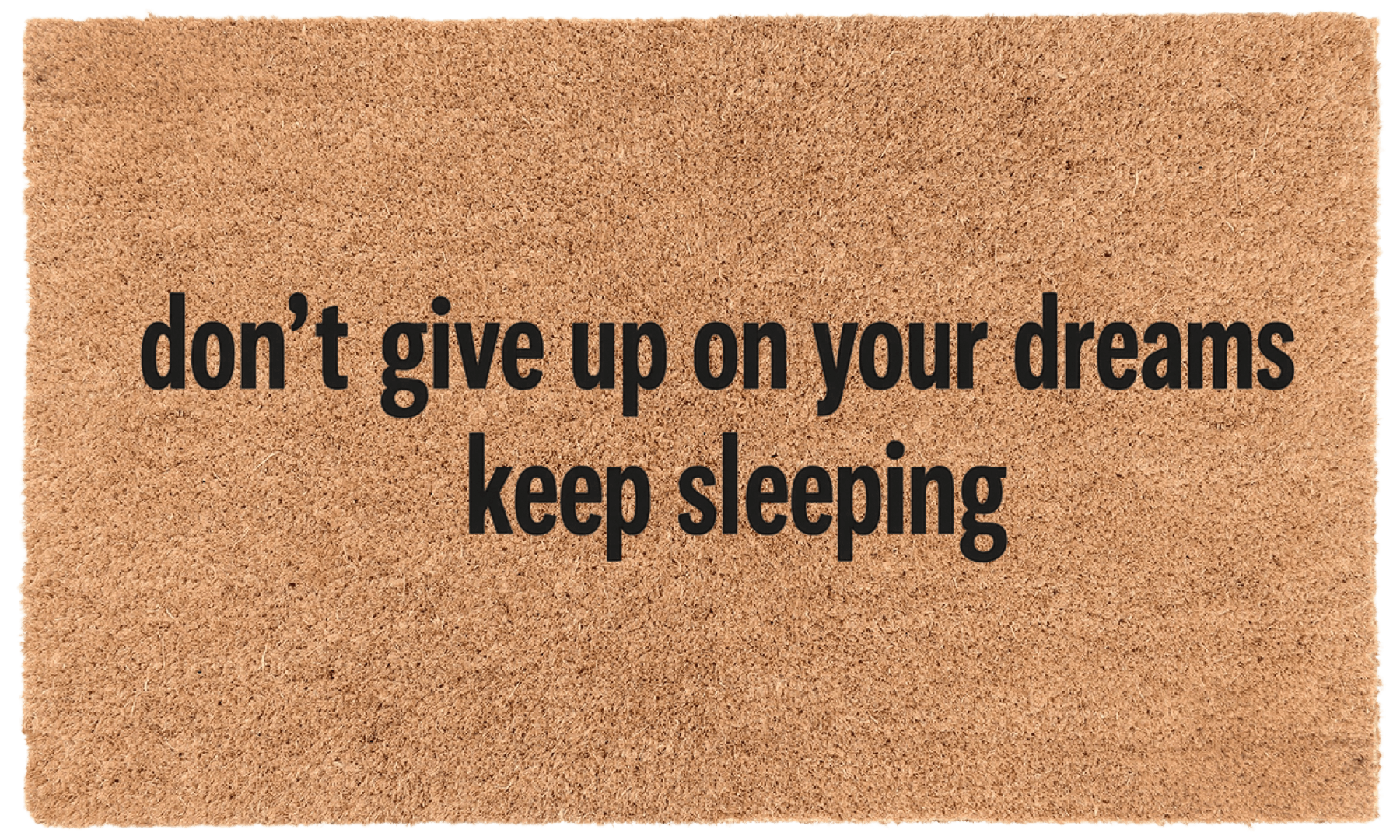 Don't Give Up On Your Dreams Keep Sleeping