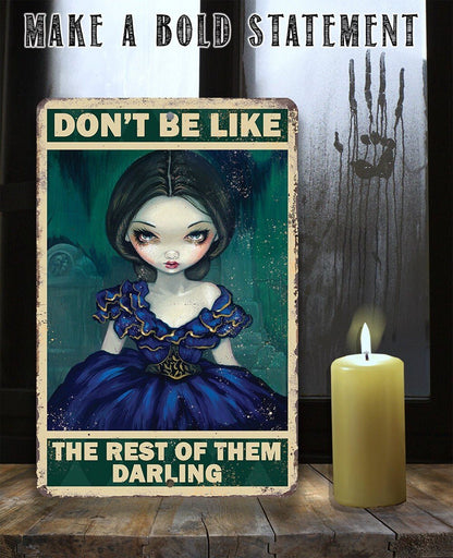 Don't Be Like The Rest of Them - Metal Sign