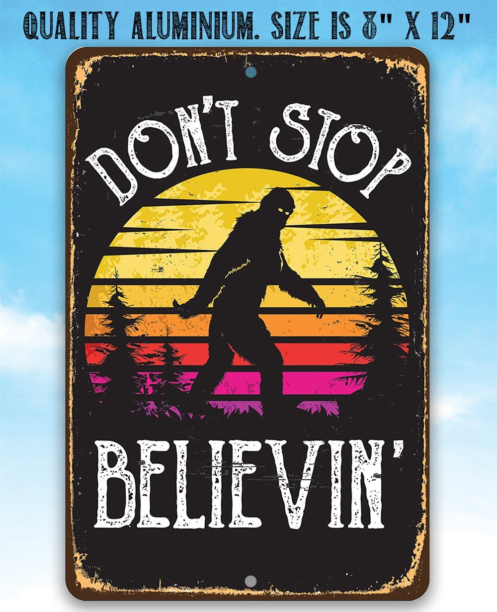 Don't Stop Believing Big Foot  -  Metal Sign