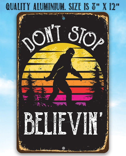 Don't Stop Believing Big Foot  -  Metal Sign